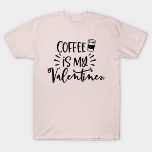 Coffee is my Valentine T-Shirt